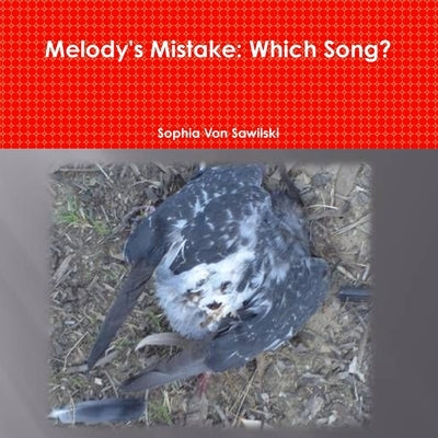 Melody's Mistake: Which Song? by Von Sawilski, Sophia