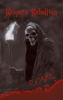 Reaper's Rebellion by Caine, R.