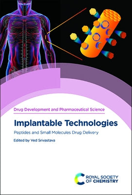Implantable Technologies: Peptides and Small Molecules Drug Delivery by Srivastava, Ved
