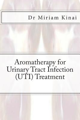 Aromatherapy for Urinary Tract Infection (UTI) Treatment by Kinai, Miriam