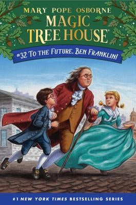To the Future, Ben Franklin! by Osborne, Mary Pope