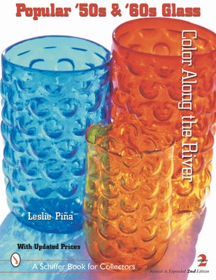 Popular '50s and '60s Glass: Color Along the River by Piña, Leslie