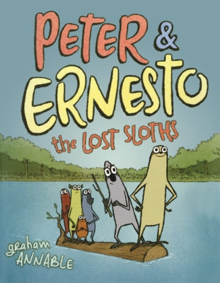 Peter & Ernesto: The Lost Sloths by Annable, Graham