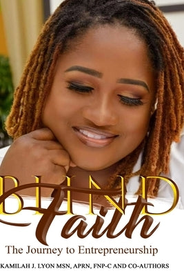 Blind Faith: The Journey to Entrepreneurship by Lyon, Kamilah J.