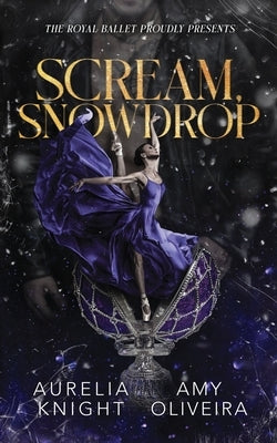 Scream, Snowdrop by Oliveira, Amy