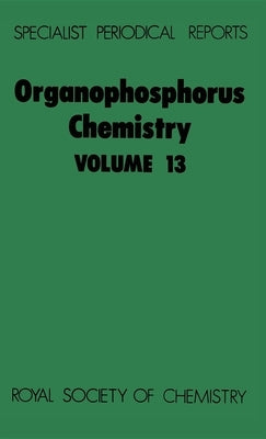 Organophosphorus Chemistry: Volume 13 by Hutchinson, D. W.