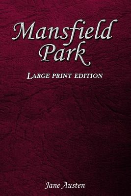 Mansfield Park: Large Print Edition by Austen, Jane