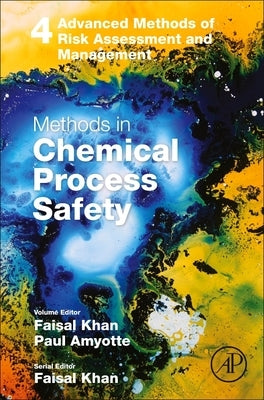 Methods in Chemical Process Safety: Volume 4 by Amyotte, Paul