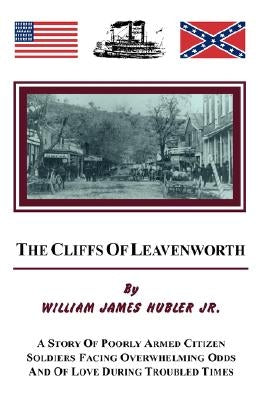 The Cliffs of Leavenworth by Hubler, William James, Jr.