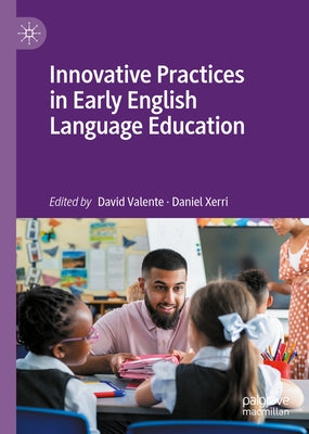 Innovative Practices in Early English Language Education by Valente, David