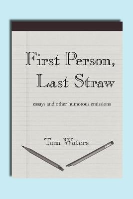 First Person, Last Straw by Waters, Tom