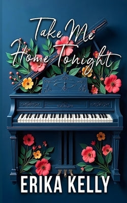 Take Me Home Tonight (Alternate Special Edition Cover Rock Star Romance Book 3) by Kelly, Erika
