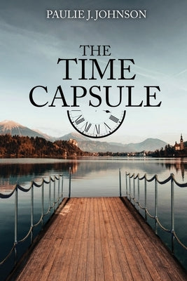 The Time Capsule by Johnson, Paulie J.