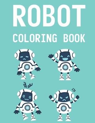 Robot Coloring Book: Fun Coloring And Activity Book For Boys, Awesome Robot Illustrations Collection To Color by Fox, Jean