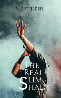 The Real Slim Shady by Akhilesh, Y.