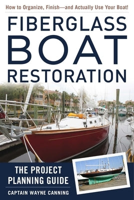Fiberglass Boat Restoration: The Project Planning Guide by Canning, Wayne