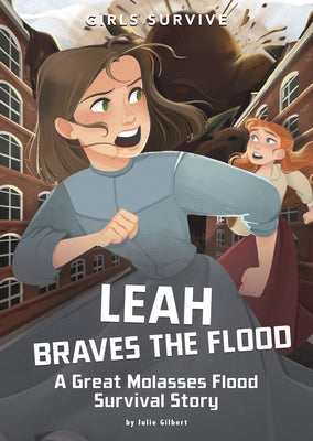 Leah Braves the Flood: A Great Molasses Flood Survival Story by Gilbert, Julie