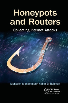 Honeypots and Routers: Collecting Internet Attacks by Mohammed, Mohssen
