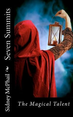 Seven Summits: The Magical Talent by McPhail, Sidney Grace