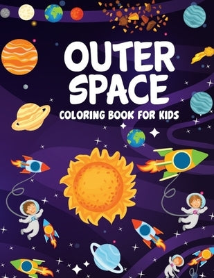 Outer Space Coloring Book: Fantastic Outer Space Coloring with Planets, Astronauts, Space Ships, Rockets (Children's Coloring Books) by Book, Space Life