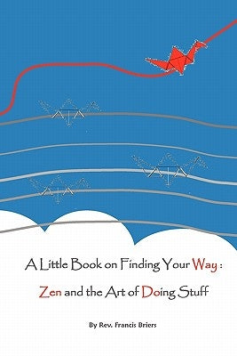 A Little Book on Finding Your Way by Briers, Francis