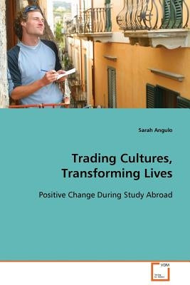Trading Cultures, Transforming Lives by Angulo, Sarah
