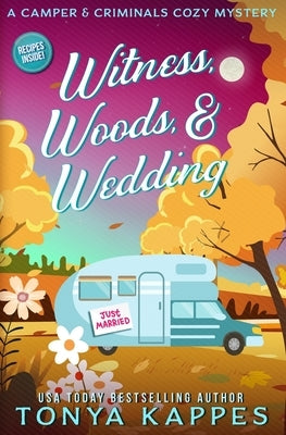 Witness, Woods, & Wedding by Kappes, Tonya
