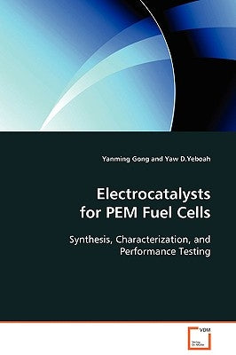 Electrocatalysts for PEM Fuel Cells by Yanming, Gong