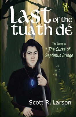 Last of the Tuath Dé by Larson, Scott R.