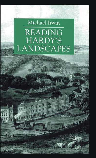 Reading Hardy's Landscapes by Irwin, M.