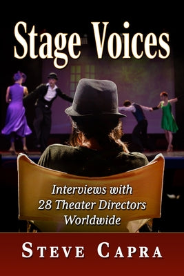 Stage Voices: Interviews with 28 Theater Directors Worldwide by Capra, Steve