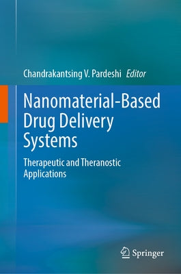 Nanomaterial-Based Drug Delivery Systems: Therapeutic and Theranostic Applications by Pardeshi, Chandrakantsing V.