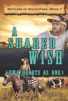 A Shared Wish: (Two Hearts As One) by Rogers, R. William