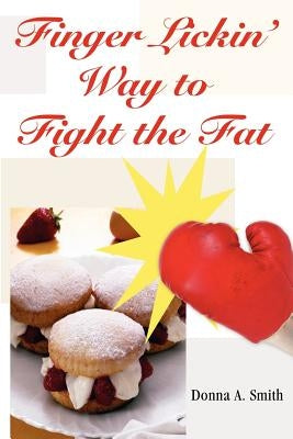 Finger Lickin' Way to Fight the Fat by Smith Mph Rd LD, Donna a.