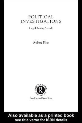Political Investigations: Hegel, Marx and Arendt by Fine, Robert