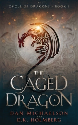 The Caged Dragon by Holmberg, D. K.