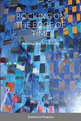 Rocking on the Edge of Time: Rocking Time On A Diamond by Ferguson, Daniel