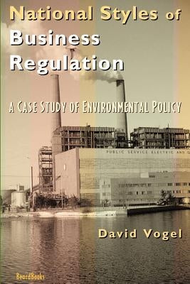 National Styles of Business Regulation: A Case Study of Environmental Protection by Vogel, David
