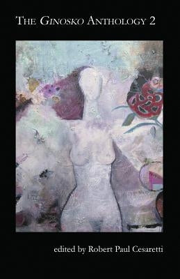 The Ginosko Anthology 2 by Cesaretti, Robert Paul