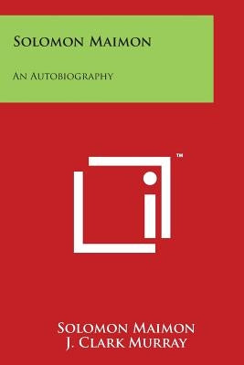 Solomon Maimon: An Autobiography by Maimon, Solomon