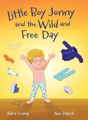 Little Boy Jonny and the Wild and Free Day by Crump, Adina