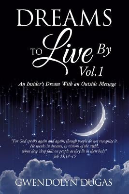 Dreams to Live by volume 1 by Dugas, Gwendolyn
