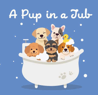 A Pup in a Tub by Publishers, New Holland