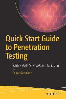 Quick Start Guide to Penetration Testing: With Nmap, Openvas and Metasploit by Rahalkar, Sagar