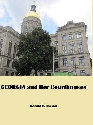 Georgia & Her Courthouses by Carson, Donald