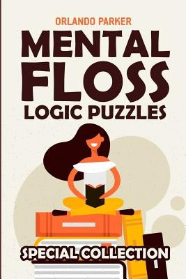Mental Floss Logic Puzzles: Kakuro 9x9 Puzzles by Parker, Orlando