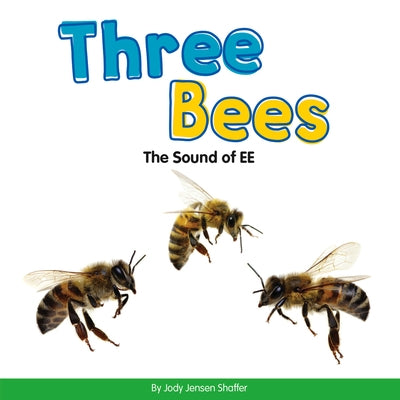 Three Bees: The Sound of Ee by Shaffer, Jody Jensen