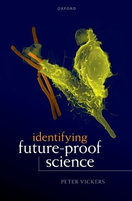 Identifying Future-Proof Science by Vickers, Peter