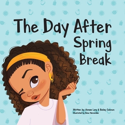 The Day After Spring Break by Lary, Aimee E.