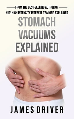 Stomach Vacuums Explained by Driver, James